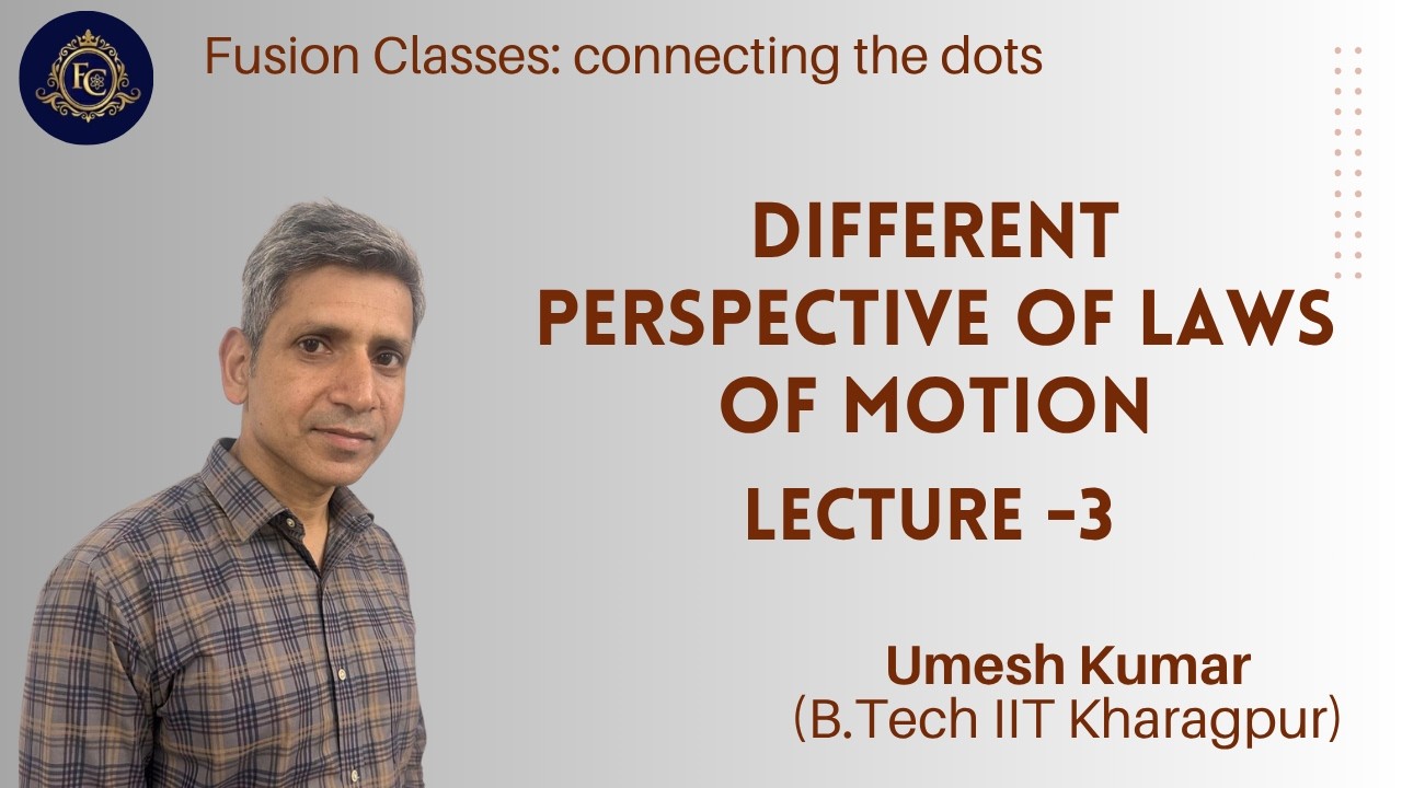 Different Perspective of Laws of Motion-Lecture-3