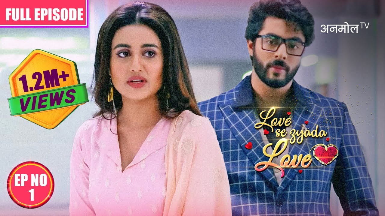Love Se Zyada Love - Ep 1 - Swastika Dutta,Krushal Ahuja - Hindi Tv Serial - Zee Anmol