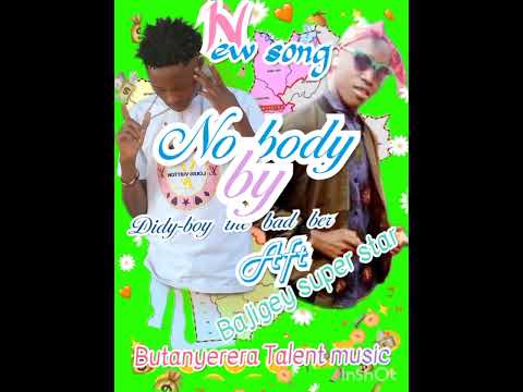 No-body by Didy-boy the bad ber aft Bajigey