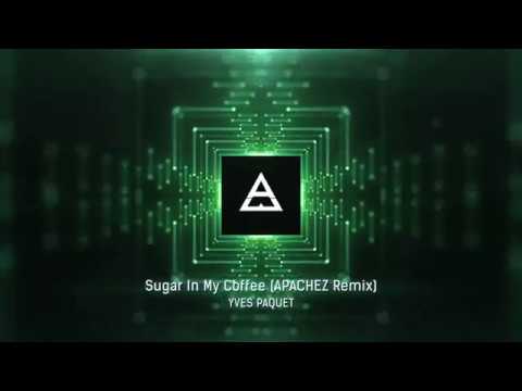 Yves Paquet - Sugar In My Coffee (APACHEZ Remix)