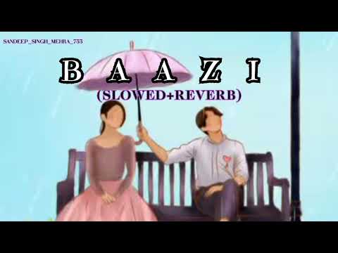 Baazi (Slowed+Reverb) - Supreme Sidhu ~ Talwiinder