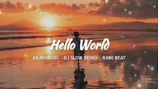 DJ SLOW REMIX - ALAN WALKER - HELLO WORLD [ Arjo Music ]