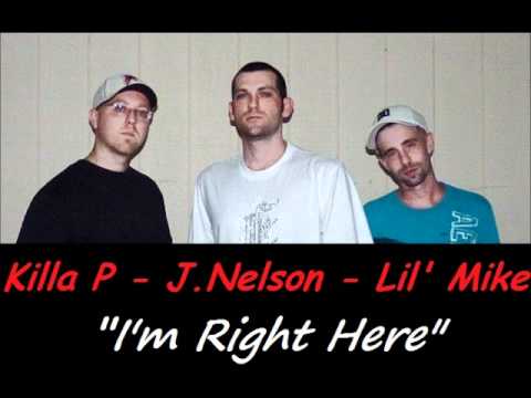 Killa P ft. J. Nelson and Lil' Mike - I'm Right Here