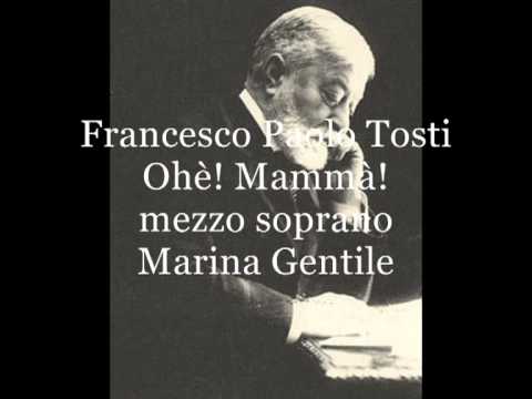 Tosti Francesco Paolo, Ohè! Mamma!   (mezzosoprano Marina Gentile)