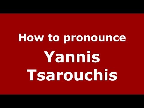 How to Pronounce Yannis Tsarouchis - PronounceNames.com