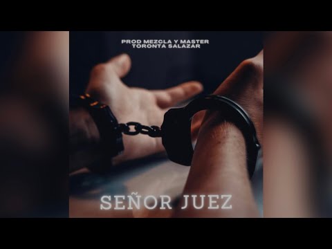 Toronta Salazar - Señor Juez