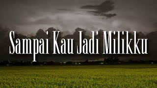 Download lagu Judika -Sampai Kau Jadi Milikku (Lirik) Sammy Simorangkir,  Naff,  Yoan,  Vidi Aldiano | Mix Lirik mp3