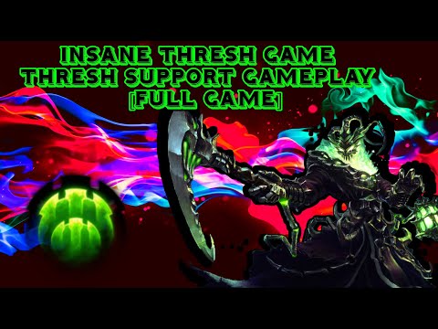Insane Thresh Game - Thresh Support Gameplay - League of Legends [FULL GAME]