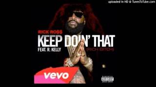 Rick Ross – Keep Doin’ That ft  R. Kelly [Free Download]