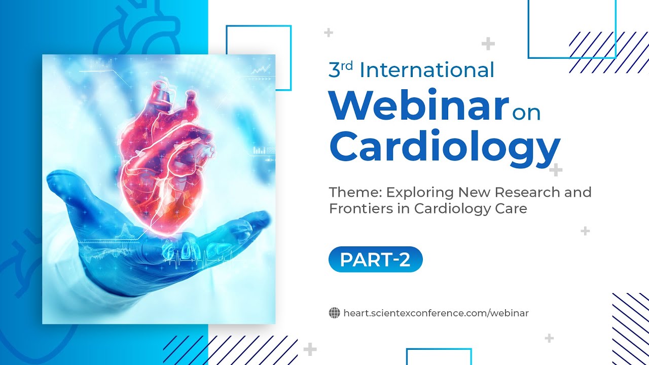 Part 2 - 3rd International Webinar on Cardiology