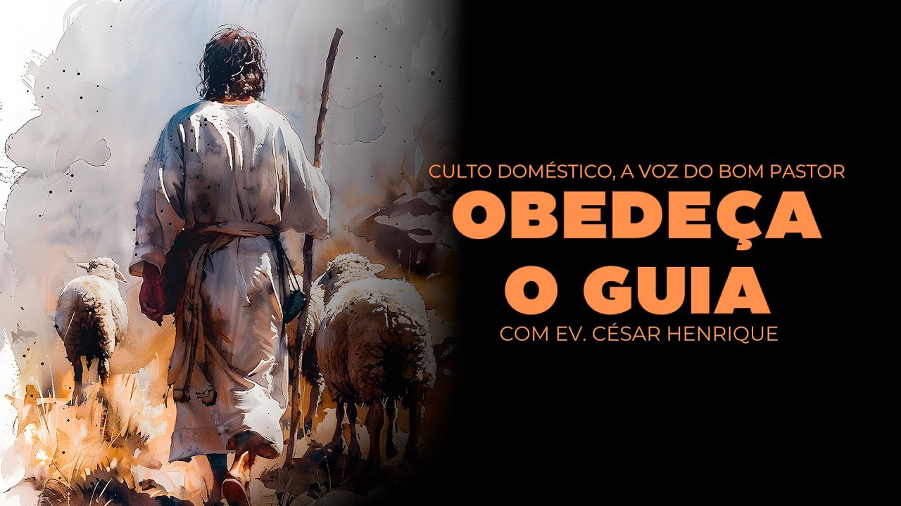 Culto Doméstico: Obedeça o Guia (30.11.24) | Ev. César Henrique - Anápolis - GO