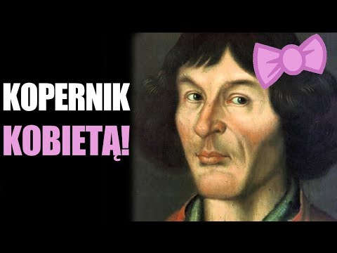 Kopernik była kobietą!