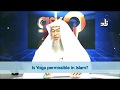 Is Yoga permissible in Islam? - Sheikh Assim Al Hakeem