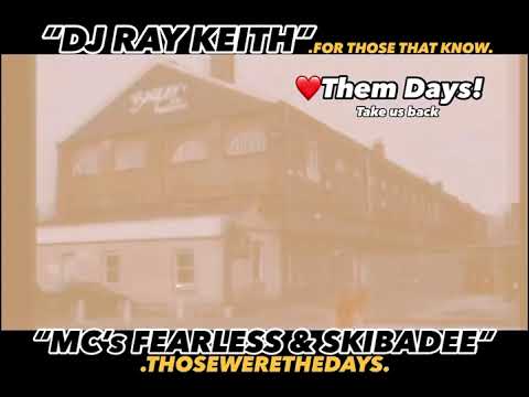 DJ RAY KEITH MC’s FEARLESS & SKIBADEE ❤️Them Days! Take us back