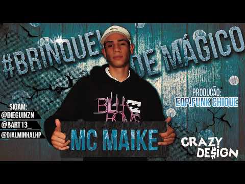 Mc Maike - Brinquei de Mágico ♪ ((Funk Chique)) ' 2013 '