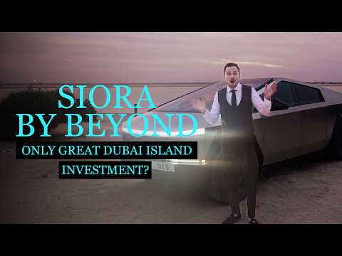 Dubai Islands SIORA by Beyond Explained for Investors | Dubai Beachfront Real Estate Analysis