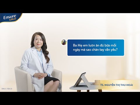VÌ SAO CHA MẸ ĂN ĐỦ 3 BỮA MỖI NGÀY NHƯNG TAY CHÂN VẪN YẾU ĐI?