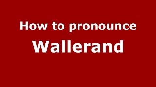 How to pronounce Wallerand