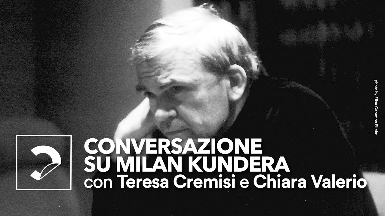 Chiara Valerio e Teresa Cremisi | Conversazione su Milan Kundera