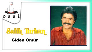 Salih Turhan / Giden Ömür