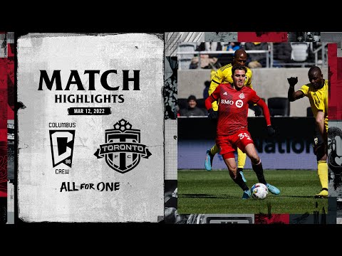 MATCH HIGHLIGHTS: Toronto FC at Columbus Crew | March 12, 2022