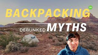 Backpacking Myths That Everyone Believes, But Aren't True