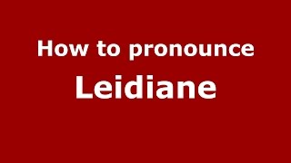 How to pronounce Leidiane