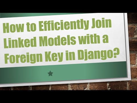 How to Efficiently Join Linked Models with a Foreign Key in Django?