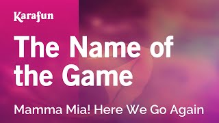 The Name of the Game - Mamma Mia! Here We Go Again | Karaoke Version | KaraFun