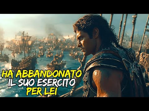 Abbandonò 500 Navi e 70.000 Uomini... per Seguire una Donna