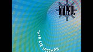 Kid Paul - Take Me Higher (12“ Version)