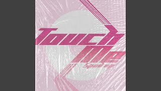 Touch Me (Sped Up Version)