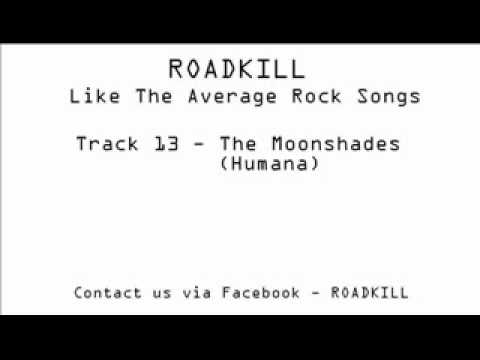 Roadkill - 13 The Moonshades (Humana).wmv