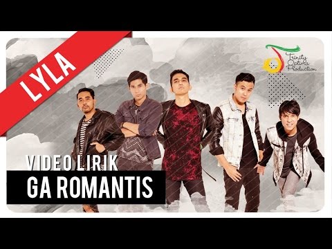 Lyla - Ga Romantis | Video Lirik