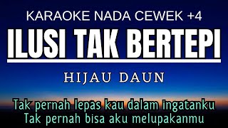 Download lagu Hijau Daun - Ilusi Tak Bertepi (Karaoke Female Key Nada Wanita  4 Abm) mp3
