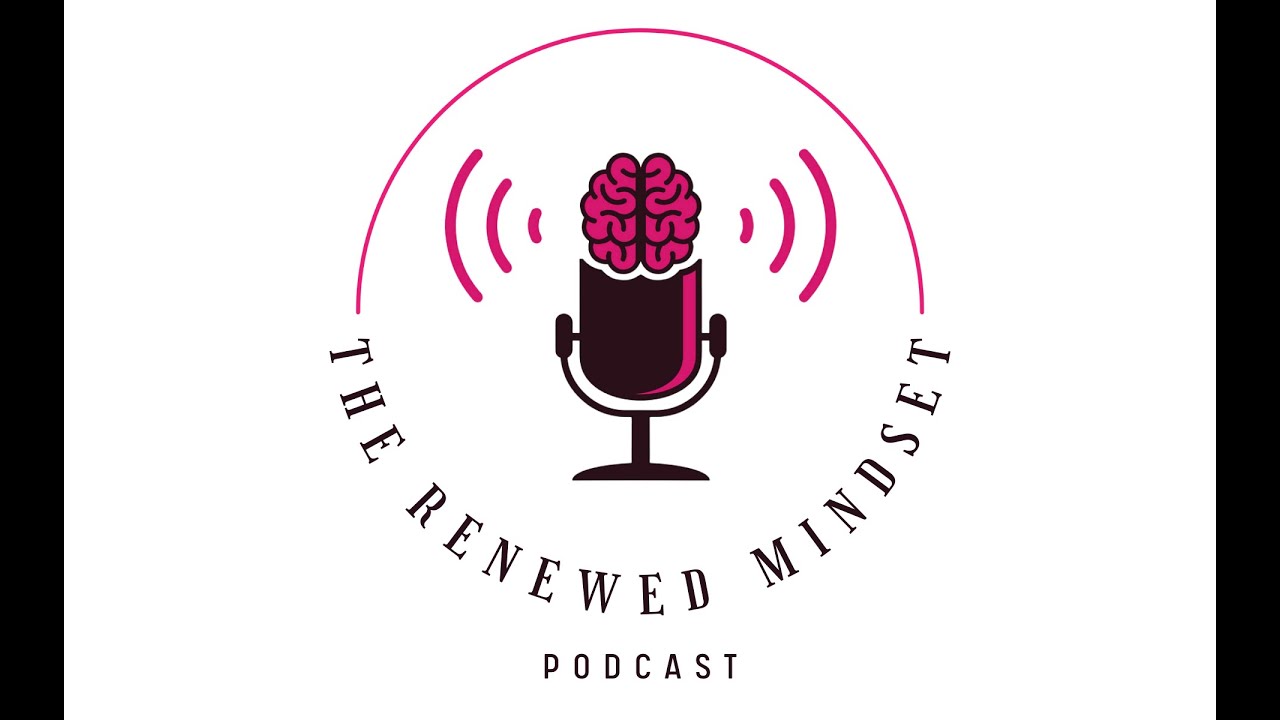 The Renewed  Mindset Episode 1