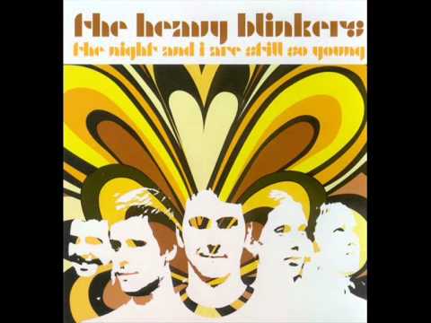 The Heavy Blinkers - The Night And I Are Still Young