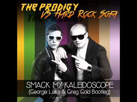 The Prodigy vs Hard Rock Sofa - Smack my Kaleidoscope (George Luka & Greg Gold Bootleg)