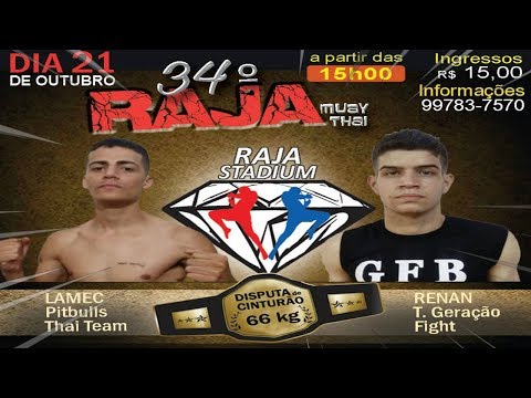 LAMEC SILVA (PITBULLS THAI) VS. RENAN ARROIO (G.F.B.) 66 KG MUAY THAI DEFESA DE CINTURÃO - RAJA 34