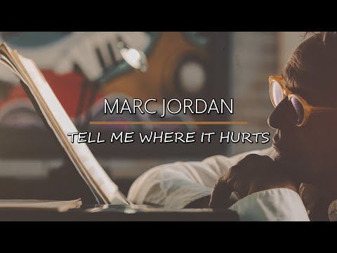 Marc Jordan - Tell Me Where It Hurts (Lyric Video)