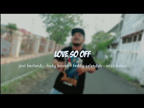Love so Off - Teddy Salendah x Jovi Herlandi x Wizz Baker x Hady Boven (Double Q)