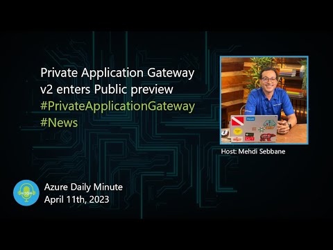 Private Application Gateway v2 enters Public preview... - Azure Daily Minute Podcast - 11-APR.-2023