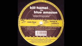 Bill Hamel vs. Blue Amazon ‎- Electroplate (Hamel & Softley's Spectro Mix)