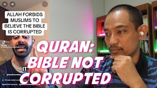 Allah forbids Muslims to believe the Bible is Corrupted - A Muslim's Reaction