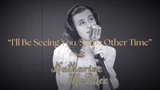 I’ll Be Seeing You/ Some Other Time Cover - Katharine McPhee Cover