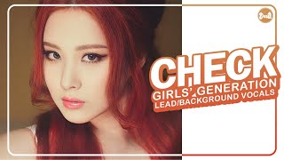 Girls’ Generation (소녀시대) – CHECK | Lead &amp; Background Vocals