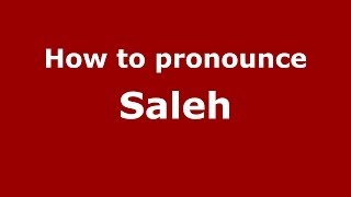 How to pronounce Saleh