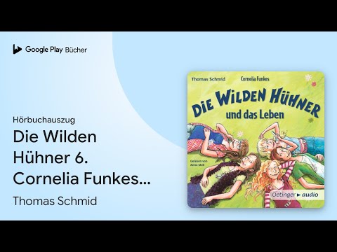 „Die Wilden Hühner 6. Cornelia Funkes Die Wilden…“ von Thomas Schmid · Hörbuchauszug
