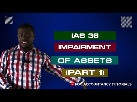 IAS 36 - IMPAIRMENT OF ASSETS (PART 1)