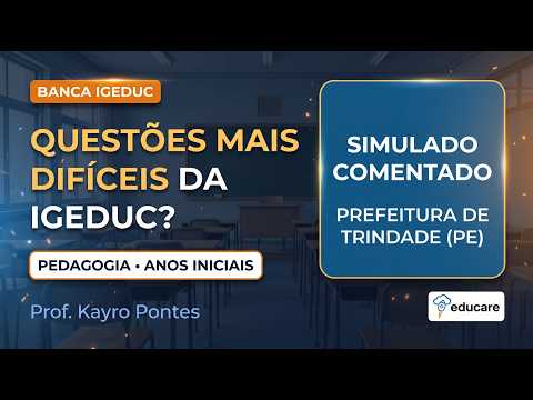Simulado Comentado IGEDUC | Pedagogia Anos Iniciais: Concurso Prefeitura de Trindade (PE)